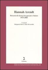 Hannah Arendt. Percorsi di ricerca tra passato e futuro 1975-2005