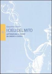 I cieli del mito. Letteratura e cosmo da Omero a Ovidio I cieli del mito. Letteratura e cosmo da Omero a Ovidio
