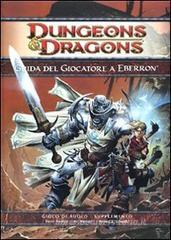 Dungeons & Dragons. Guida del giocatore a Eberron Dungeons & Dragons. Guida del giocatore a Eberron
