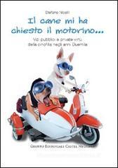 Il cane mi ha chiesto il motorino... Vizi pubblici e private virt� della cinofilia negli anni Duemila