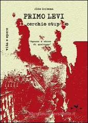 Primo Levi. Il cerchio stupido Primo Levi. Il cerchio stupido