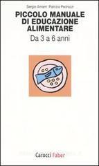 Piccolo manuale di educazione alimentare. Da 3 a 6 anni Piccolo manuale di educazione alimentare. Da 3 a 6 anni