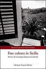 Fare in cultura in Sicilia. Percorsi di sociologia dei processi culturali Fare in cultura in Sicilia. Percorsi di sociologia dei processi culturali