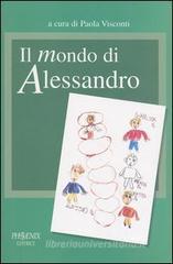 Il mondo di Alessandro. Un percorso di autismo e di integrazione