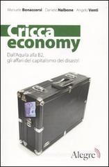Cricca economy. Dall'Aquila alla B2, gli affari del capitalismo dei disastri Cricca economy. Dall'Aquila alla B2, gli affari del capitalismo dei disastri