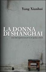La donna di Shanghai. Voci dai sopravvissuti a un gulag cinese