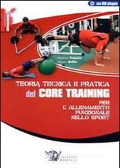 Teoria tecnica e pratica del core training per l'allenamento funzionale nello sport. Con DVD Teoria tecnica e pratica del core training per l'allenamento funzionale nello sport. Con DVD