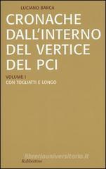 Cronache dall'interno del vertice del PCI vol. 1-3: Con Togliatti e Longo-Con Berlinguer-La crisi del PCI e l'effetto domino Cronache dall'interno del vertice del PCI vol. 1-3: Con Togliatti e Longo-Con Berlinguer-La crisi del PCI e l'effetto domino