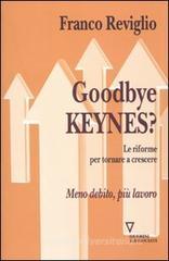 Goodbye Keynes? Le riforme per tornare a crescere Goodbye Keynes? Le riforme per tornare a crescere