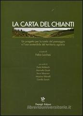 La carta del Chianti. Un progetto per la tutela del paesaggio e l'uso sostenibile del territorio agrario