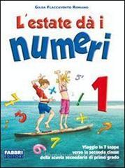 L' estate dà i numeri. Per la Scuola media vol.1 L' estate dà i numeri. Per la Scuola media vol.1