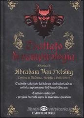 Trattato di vampirologia. Ad opera di Abraham Van Helsing Trattato di vampirologia. Ad opera di Abraham Van Helsing