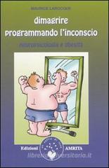 Dimagrire programmando l'inconscio. Neuropsicologia e obesità Dimagrire programmando l'inconscio. Neuropsicologia e obesità