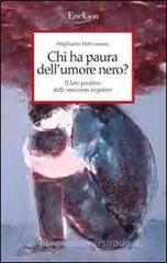 Chi ha paura dell'umore nero? Il lato positivo delle emozioni negative Chi ha paura dell'umore nero? Il lato positivo delle emozioni negative