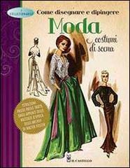 Come disegnare e dipingere moda e costumi di scena Come disegnare e dipingere moda e costumi di scena