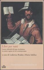 Libri per tutti. Generi editoriali di larga circolazione tra antico regime ed et� contemporanea