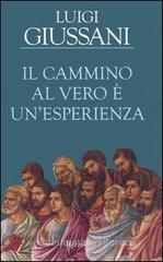 Il cammino al vero è un'esperienza Il cammino al vero è un'esperienza