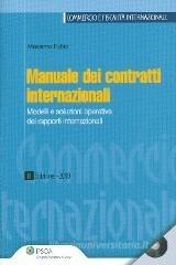 Manuale dei contratti internazionali. Modelli e soluzioni operative dei rapporti internazionali. Con CD-ROM