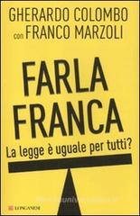 Farla franca. La legge è uguale per tutti? Farla franca. La legge è uguale per tutti?