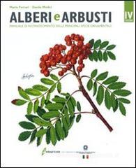 Alberi e arbusti. Manuale di riconoscimento delle principali specie ornamentali Alberi e arbusti. Manuale di riconoscimento delle principali specie ornamentali