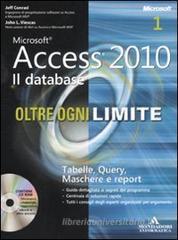 Microsoft Access 2010. Il database. Oltre ogni limite. Con CD-ROM