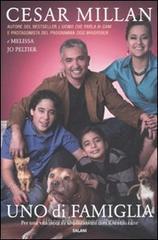 Uno di famiglia. Per una vita ricca di soddisfazioni con il vostro cane Uno di famiglia. Per una vita ricca di soddisfazioni con il vostro cane
