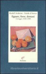 Eppure, forse, domani. Carteggio (1938-1990)