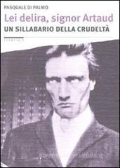 Lei delira, signor Artaud. Un sillabario della crudelt�