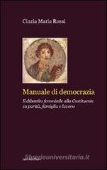 Manuale di democrazia. Il dibattito femminile alla Costituente su parit�, famiglia e lavoro