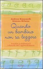 Quando un bambino non sa leggere. Vincere la dislessia e i disturbi dell'apprendimento Quando un bambino non sa leggere. Vincere la dislessia e i disturbi dell'apprendimento