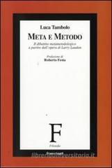 Meta e metodo. Il dibattito metametodologico a partire dall'opera di Larry Laudan Meta e metodo. Il dibattito metametodologico a partire dall'opera di Larry Laudan
