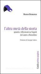 L' altra met� della storia. Spunti e riflessioni su Napoli da Lauro a Bassolino