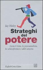 Strateghi del potere. Gesù Cristo, lo psicoanalista, lo schizofrenico e altri ancora Strateghi del potere. Gesù Cristo, lo psicoanalista, lo schizofrenico e altri ancora