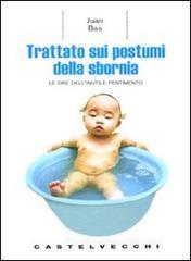 Trattato sui postumi della sbornia. Le ore dell'inutile pentimento Trattato sui postumi della sbornia. Le ore dell'inutile pentimento