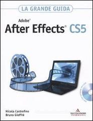 Adobe After Effects CS5. La grande guida. Con DVD-ROM Adobe After Effects CS5. La grande guida. Con DVD-ROM