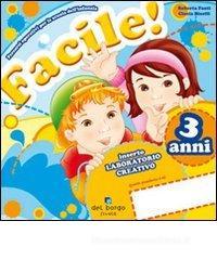 Facile! 3 anni. Per la Scuola materna
