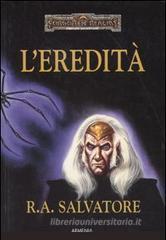 L' eredità. L'eredità di Drizzt. Forgotten Realms L' eredità. L'eredità di Drizzt. Forgotten Realms