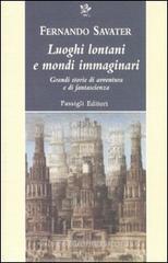 Luoghi lontani e mondi immaginari. Grandi storie di avventura e di fantascienza Luoghi lontani e mondi immaginari. Grandi storie di avventura e di fantascienza