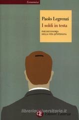 I soldi in testa. Psicoeconomia della vita quotidiana I soldi in testa. Psicoeconomia della vita quotidiana