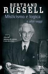 Misticismo e logica e altri saggi Misticismo e logica e altri saggi
