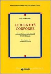 Le identità corporee. Quando l'immagine di sé fa star male Le identità corporee. Quando l'immagine di sé fa star male