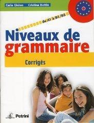 Niveaux de grammaire. Corriges. Per le Scuole superiori