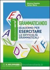 Grammaticando. Quaderno per esercitare le difficolt� grammaticali