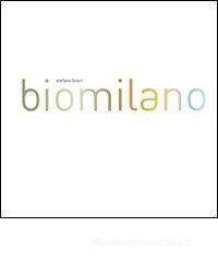 Biomilano. Sei idee per una metropoli della biodiversit�. Ediz. italiana e inglese