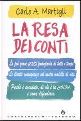 La resa dei conti. La più grave crisi finanziaria di tutti i tempi. Le dirette conseguenze sul nostro modello di vita. Perché è accaduto, di chi è la colpa... La resa dei conti. La più grave crisi finanziaria di tutti i tempi. Le dirette conseguenze sul nostro modello di vita. Perché è accaduto, di chi è la colpa...