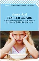 I no per amare. Comunicare in modo chiaro ed efficace per crescere figli forti e sicuri di sč I no per amare. Comunicare in modo chiaro ed efficace per crescere figli forti e sicuri di sč