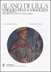 Viaggio della saggezza. Anticlaudianus. Discorso sulla sfera intelligibile. Testo latino a fronte Viaggio della saggezza. Anticlaudianus. Discorso sulla sfera intelligibile. Testo latino a fronte
