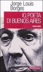 Io, poeta di Buenos Aires. Interviste Io, poeta di Buenos Aires. Interviste