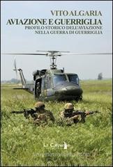 Aviazione e guerriglia. Profilo storico dell'aviazione nella guerra di guerriglia Aviazione e guerriglia. Profilo storico dell'aviazione nella guerra di guerriglia