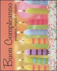 Buon compleanno! Pensieri, auguri e ricette Buon compleanno! Pensieri, auguri e ricette